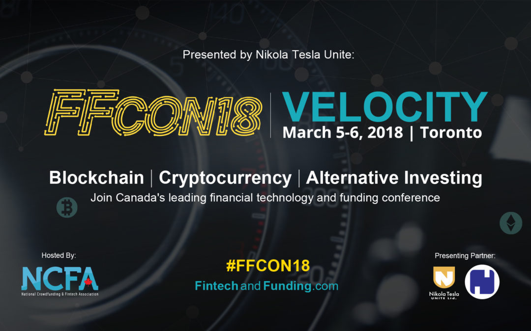 Public and Private Capital Markets Converge with Canada’s Blockchain, Cryptocurrency and Fintech Leaders at FFCON18: VELOCITY on March 5-6 in Toronto