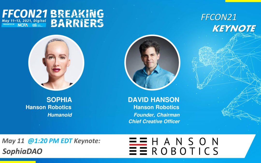 Meet FFCON21’s Featured Humanoid Speaker…..May 11:  SophiaDAO:  The Future of AI + DeFi